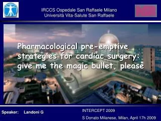 Pharmacological pre-emptive strategies for cardiac surgery : give me the magic bullet , please