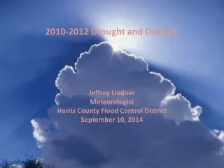 Jeffrey Lindner Meteorologist Harris County Flood Control District September 10, 2014