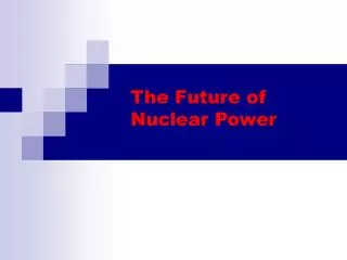 The Future of Nuclear Power