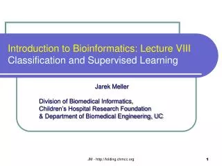 Introduction to Bioinformatics: Lecture VIII Classification and Supervised Learning
