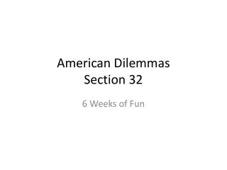 American Dilemmas Section 32