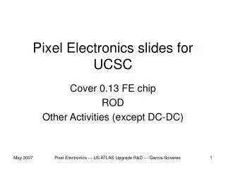 Pixel Electronics slides for UCSC