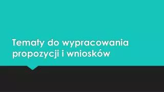 tematy do wypracowania propozycji i wniosk w