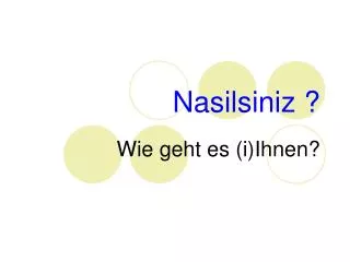 nasilsiniz