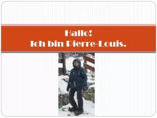 hallo ich bin pierre louis