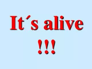 it s alive