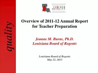 Jeanne M. Burns, Ph.D. Louisiana Board of Regents Louisiana Board of Regents May 22, 2013