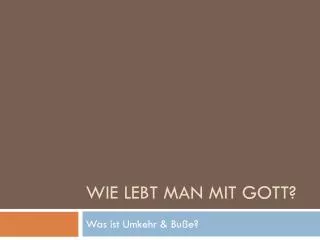 wie lebt man mit gott