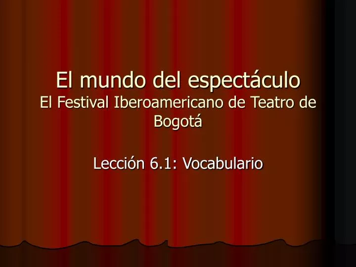 el mundo del espect culo el festival iberoamericano de teatro de bogot