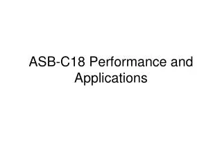 ASB-C18 Performance and Applications
