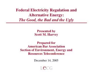 Federal Electricity Regulation and Alternative Energy: The Good, the Bad and the Ugly