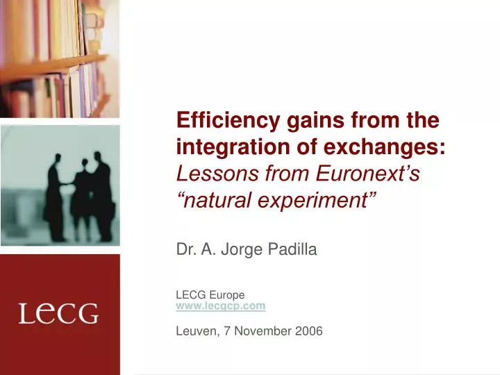 efficiency gains from the integration of exchanges lessons from euronext s natural experiment