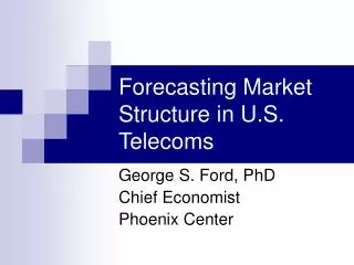 Forecasting Market Structure in U.S. Telecoms