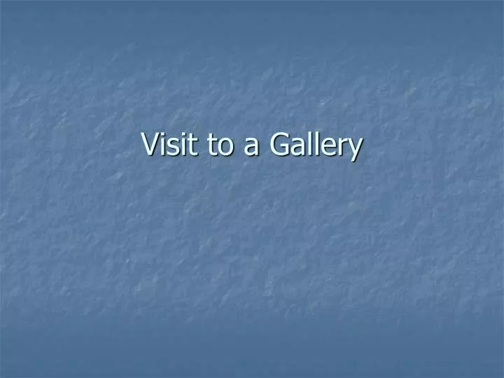 visit to a gallery