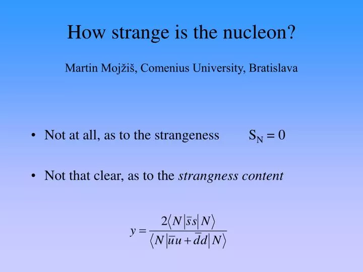 how strange is the nucleon martin moj i comenius university bratislava