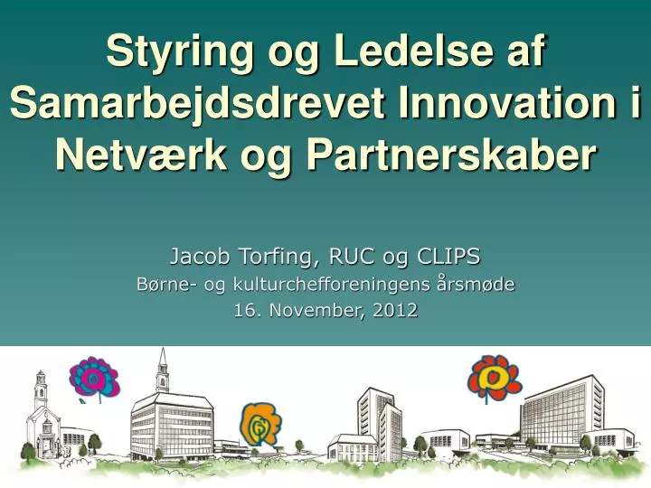 styring og ledelse af samarbejdsdrevet innovation i netv rk og partnerskaber