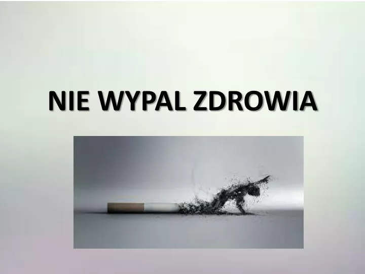 nie wypal zdrowia