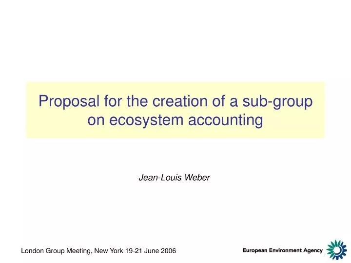 proposal for the creation of a sub group on ecosystem accounting
