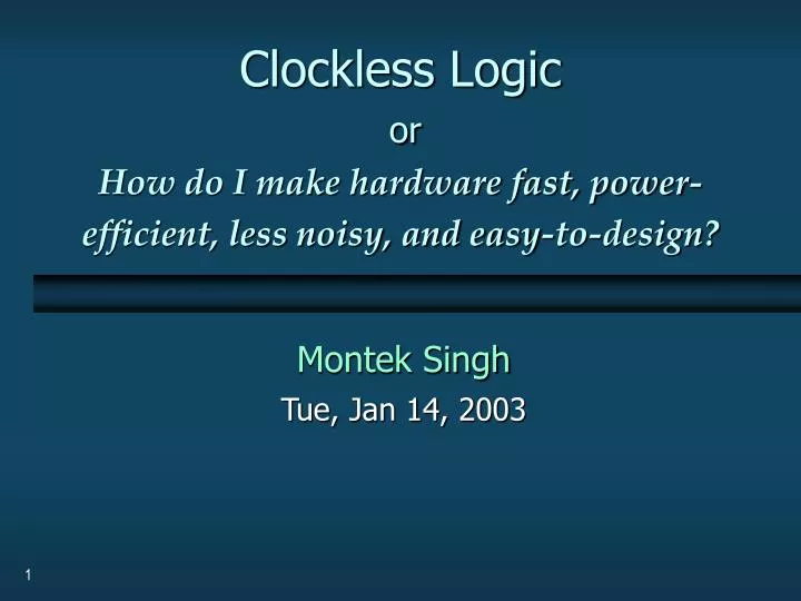 clockless logic or how do i make hardware fast power efficient less noisy and easy to design