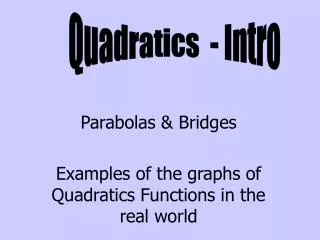 Parabolas &amp; Bridges Examples of the graphs of Quadratics Functions in the real world