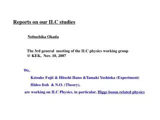 Reports on our ILC studies