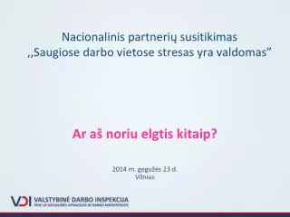 Nacionalinis partnerių susitikimas ,,Saugiose darbo vietose stresas yra valdomas”