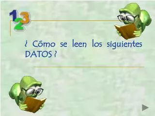 c mo se leen los siguientes datos