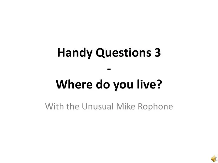 handy questions 3 where do you live