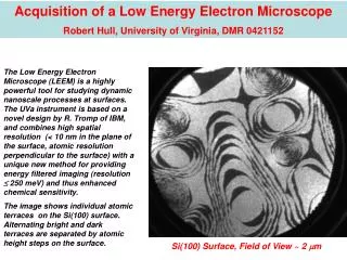Acquisition of a Low Energy Electron Microscope Robert Hull, University of Virginia, DMR 0421152