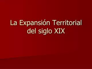 la expansi n territorial del siglo xix