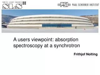 A users viewpoint: absorption spectroscopy at a synchrotron