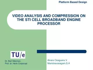 VIDEO ANALYSIS AND COMPRESSION ON THE STI CELL BROADBAND ENGINE PROCESSOR