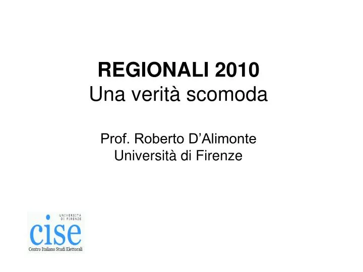 regionali 2010 una verit scomoda prof roberto d alimonte universit di firenze