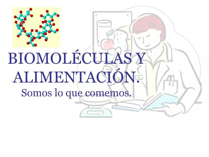 biomol culas y alimentaci n somos lo que comemos