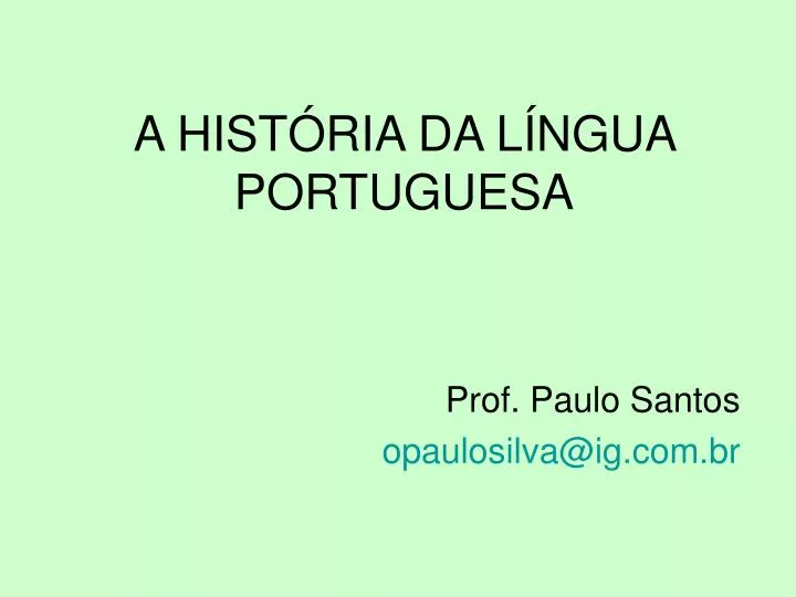 a hist ria da l ngua portuguesa