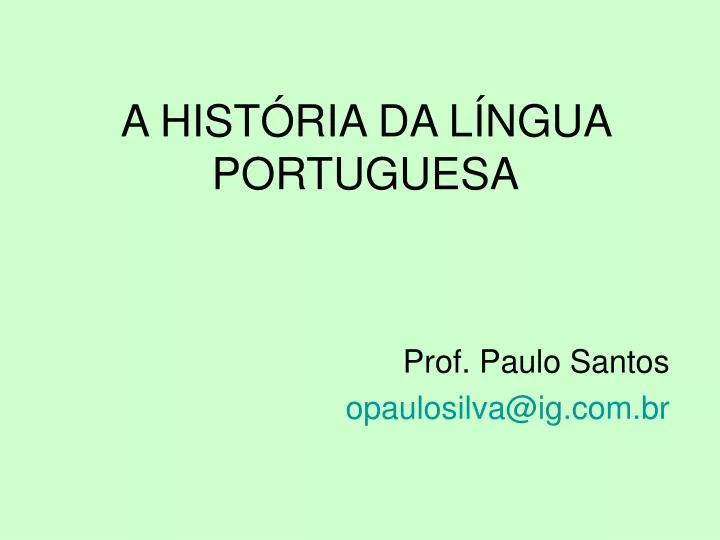 PPT - A HISTÓRIA DA LÍNGUA PORTUGUESA PowerPoint Presentation, Free ...