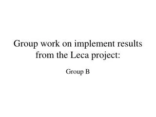 Group work on implement results from the Leca project: