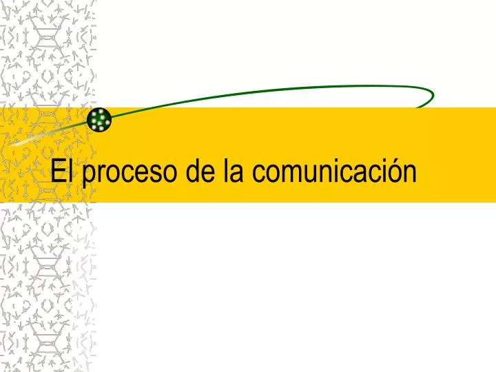 el proceso de la comunicaci n