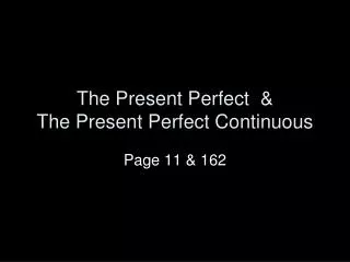 The Present Perfect &amp; The Present Perfect Continuous