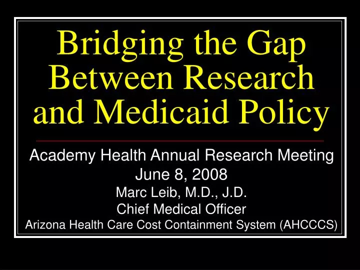 bridging the gap between research and medicaid policy
