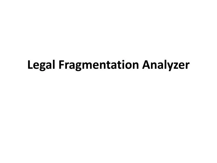 legal fragmentation analyzer