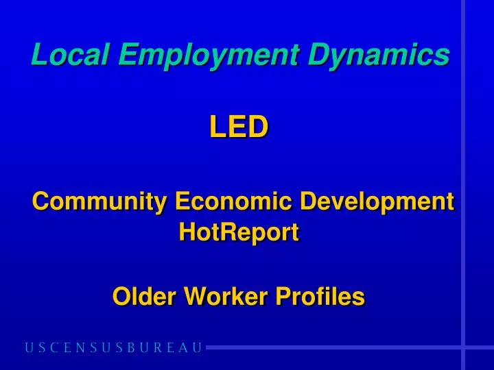 local employment dynamics led community economic development hotreport older worker profiles