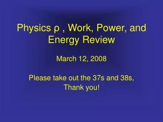 Physics ? , Work, Power, and Energy Review