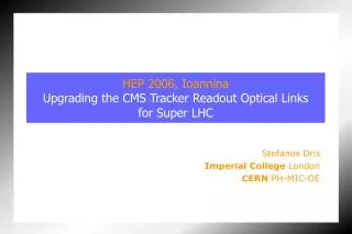 HEP 2006, Ioannina Upgrading the CMS Tracker Readout Optical Links for Super LHC