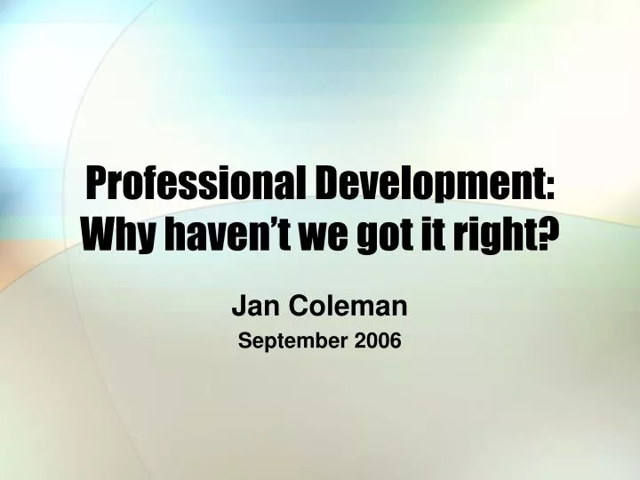 professional development why haven t we got it right