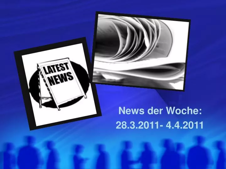 news der woche 28 3 2011 4 4 2011