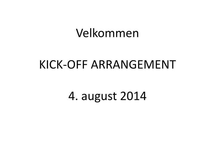 velkommen kick off arrangement 4 august 2014