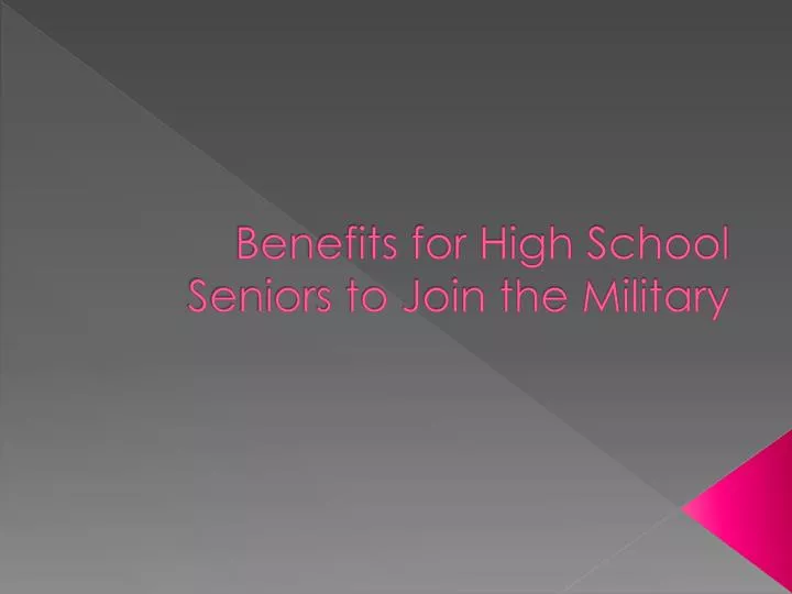 benefits for high school seniors to join the military