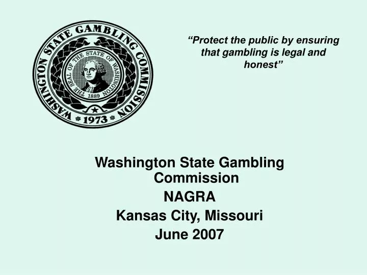 protect the public by ensuring that gambling is legal and honest