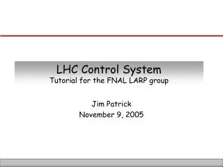 LHC Control System Tutorial for the FNAL LARP group